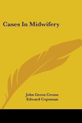 Cases In Midwifery by Crosse, John Green
