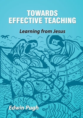 Towards Effective Teaching by Pugh, Edwin