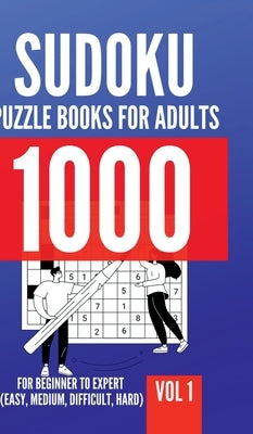 1000 Sudoku Puzzle Books For Adults For Beginner To Expert (Easy, Medium, Difficult, Hard) Vol 1 by George Lopez