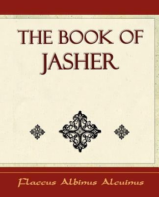 The Book of Jasher - 1887 - by Flaccus Albinus Alcuinus, Albinus Alcuin