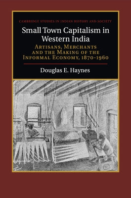 Small Town Capitalism in Western India by Haynes, Douglas E.