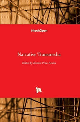Narrative Transmedia by Peña-Acuña, Beatriz