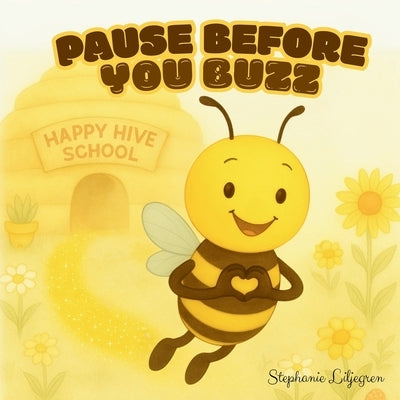 Pause Before You Buzz: A Story About Privacy, Permission, and Speaking from the Heart by Liljegren, Stephanie