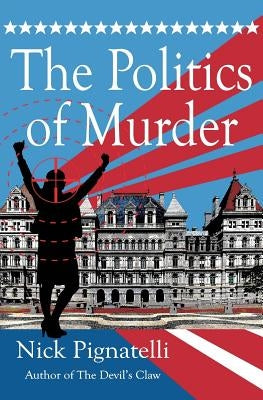 The Politics of Murder by Pignatelli, Nick