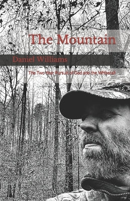 The Mountain: A Two-Year Pursuit of God and the Whitetail by Williams, Daniel