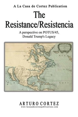 The Resistance/Resistencia by Cortez, Arturo