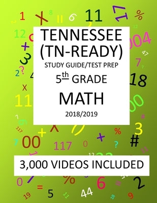5th Grade TENNESSEE TN-READY, 2019 MATH, Test Prep: : 5th Grade TENNESSEE TN-READY 2019 MATH Test Prep/Study Guide by Shannon, Mark