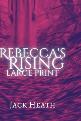 Rebecca's Rising: Large Print by Heath, Jack
