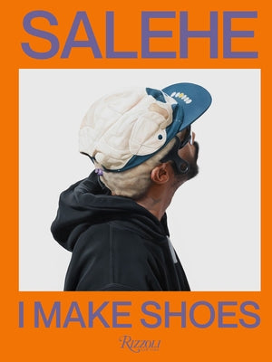 Salehe Bembury: I Make Shoes by Bembury, Salehe