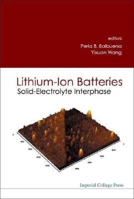 Lithium-Ion Batteries: Solid-Electrolyte Interphase by Balbuena, Perla B.