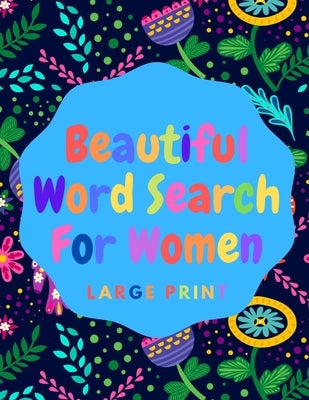 Beautiful Word Search For Women: Book 8: Large Print Word Search Puzzle Book For Women: Beautiful & Positive Words - 8.5 x 11 Inches, 52 Pages - Large by Beautiful