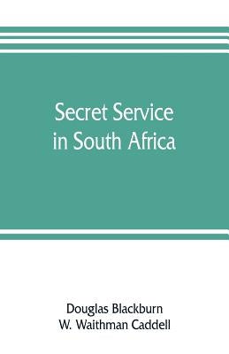 Secret service in South Africa by Blackburn, Douglas