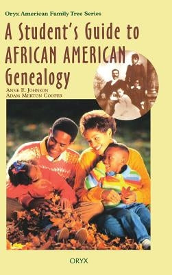 A Student's Guide to African American Genealogy by Johnson, Anne E.