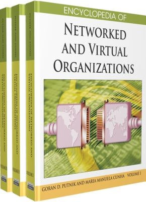 Encyclopedia of Networked and Virtual Organizations (3 Volume Set) by Putnik, Goran D.