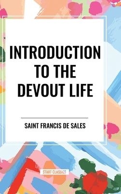 Introduction to the Devout Life by Francis De Sales, Saint