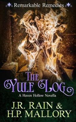 The Yule Log: A Paranormal Women's Fiction Novel: (Remarkable Remedies) by Rain, J. R.