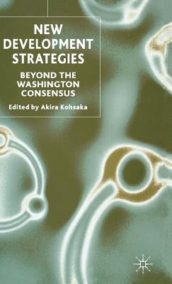 New Development Strategies: Beyond the Washington Consensus by Kohsaka, A.