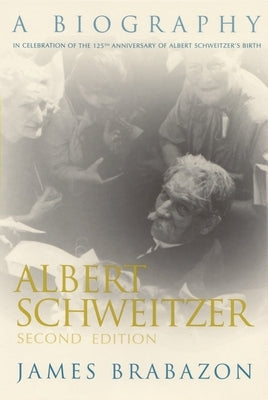 Albert Schweitzer: A Biography, Second Edition by Brabazon, James