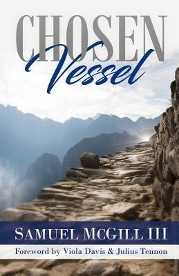 Chosen Vessel by McGill, Samuel, III