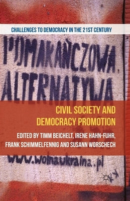 Civil Society and Democracy Promotion by Beichelt, T.