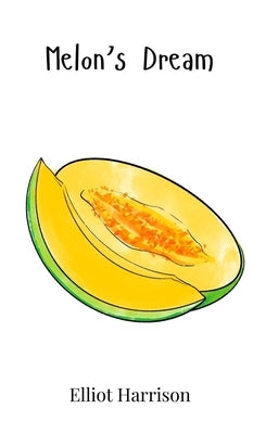 Melon's Dream by Harrison, Elliot