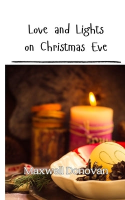 Love and Lights on Christmas Eve by Donovan, Maxwell