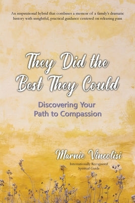 They Did the Best They Could: Discovering Your Path to Compassion by Vincolisi, Marnie