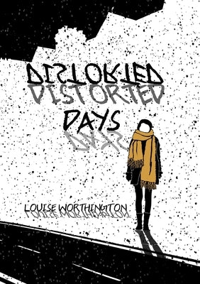 Distorted Days: A moving tale about friendship and transformation. by Worthington, Louise