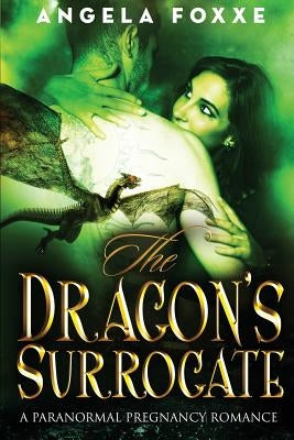 The Dragon's Surrogate by Foxxe, Angela