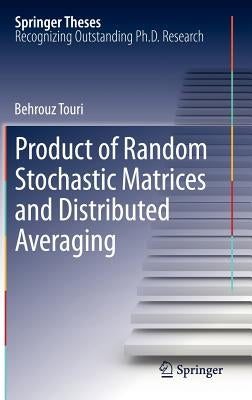 Product of Random Stochastic Matrices and Distributed Averaging by Touri, Behrouz