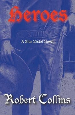 Heroes by Collins, Robert
