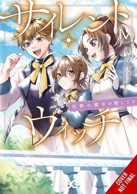 Secrets of the Silent Witch, Vol. 4 (Manga): Volume 4 by Isora, Matsuri