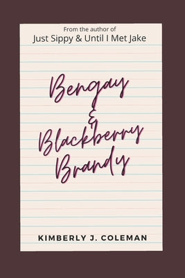 Bengay & Blackberry Brandy by Coleman, Kimberly J.