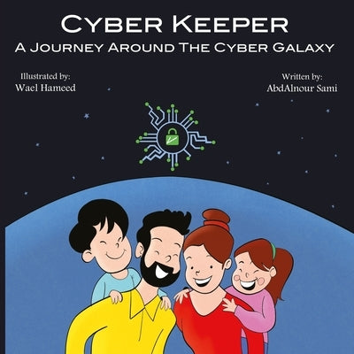 Cyber Keeper: A Journey Around the Cyber Galaxy by Hameed, Wael