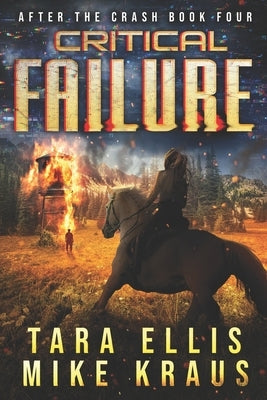 Critical Failure: After the Crash Book 4: (A Thrilling Post-Apocalyptic Survival Series) by Kraus, Mike