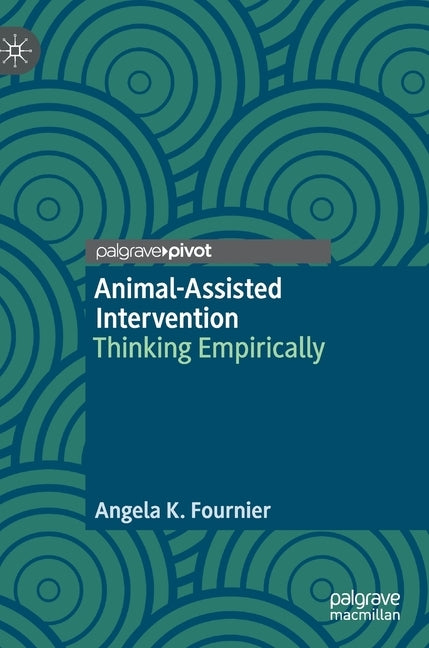 Animal-Assisted Intervention: Thinking Empirically by Fournier, Angela K.