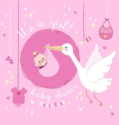 Baby Shower Guest Book: It's a Girl! Pink Stork Alternative Theme, Wishes to Baby and Advice for Parents, Guests Sign in Personalized with Add by Tamore, Casiope