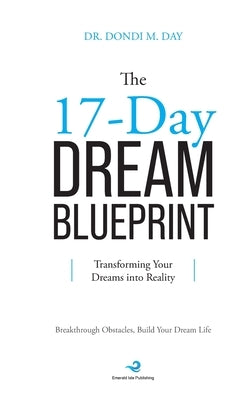 The 17-Day Dream Blueprint: Transforming Your Dreams into Reality by Day, Dondi