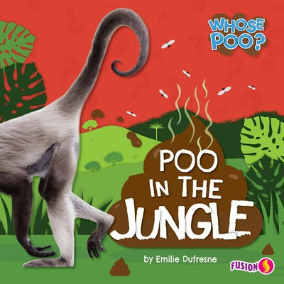 Poo in the Jungle by DuFresne, Emilie