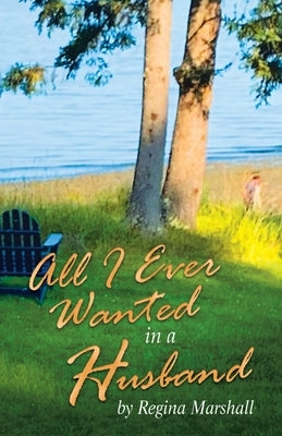 All I Ever Wanted in a Husband by Marshall, Regina