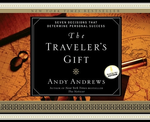 The Traveler's Gift: Seven Decisions That Determine Personal Success by Andrews, Andy