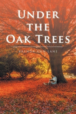 Under the Oak Trees by Lane, Brenda Ann