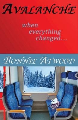 Avalanche: When Everything Changed... by Atwood, Bonnie