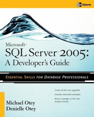 Microsoft SQL Server 2005 Developer's Guide by Otey, Michael