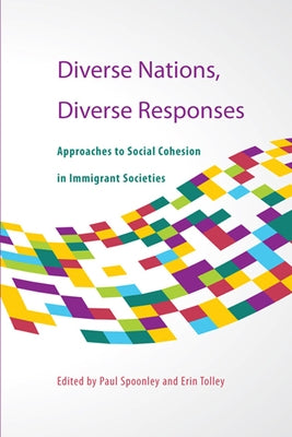 Diverse Nations, Diverse Responses: Approaches to Social Cohesion in Immigrant Societies Volume 172 by Spoonley, Paul