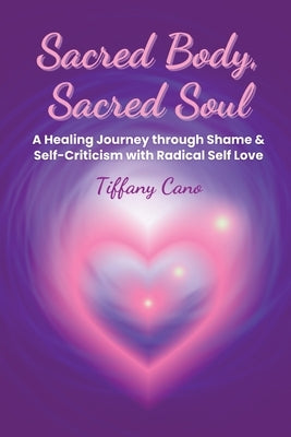 Sacred Body, Sacred Soul by Cano, Tiffany
