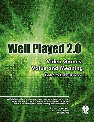 Well Played 2.0: Video Games, Value and Meaning by Davidson, Drew