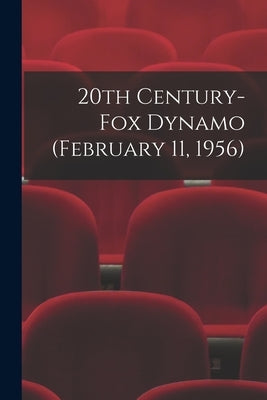 20th Century-Fox Dynamo (February 11, 1956) by Anonymous