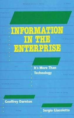 Information in the Enterprise: it's more than technology by Darnton, Geoffrey