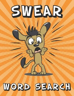 Swear Word Search: 80+ Adult Puzzles Large Print Book With NSFW Slang Cuss Bad Dirty Words by Activity Publisher, Nsfw